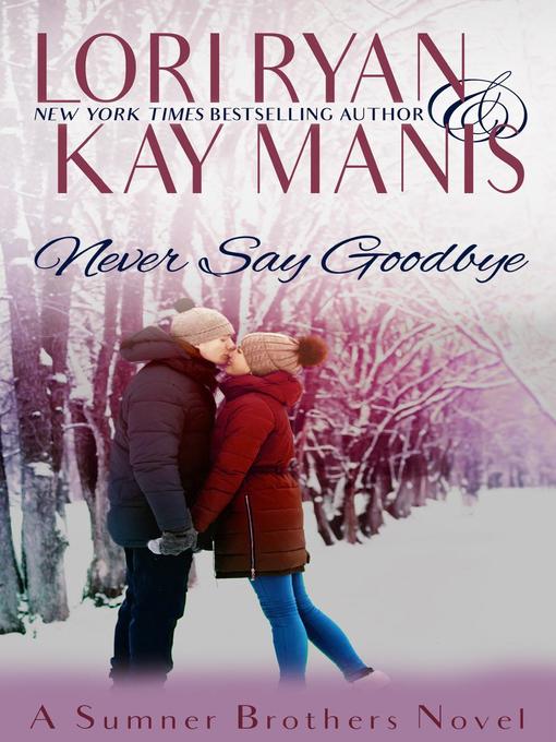 Title details for Never Say Goodbye by Lori Ryan - Available